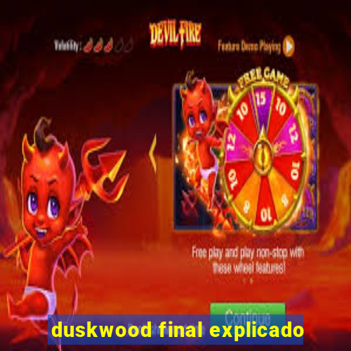 duskwood final explicado